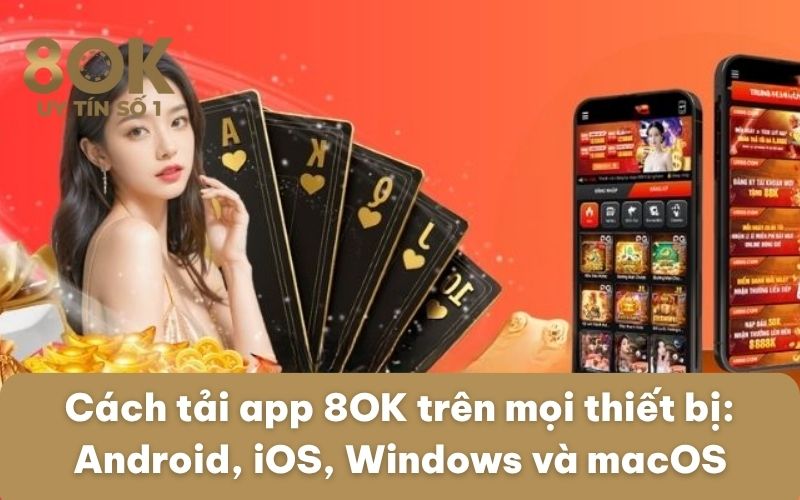cach-tai-app-8ok-tren-moi-thiet-bi-android-ios-windows-va-macos