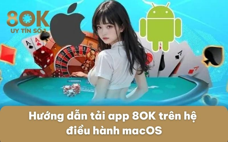 huong-dan-tai-app-8ok-tren-he-dieu-hanh-macos
