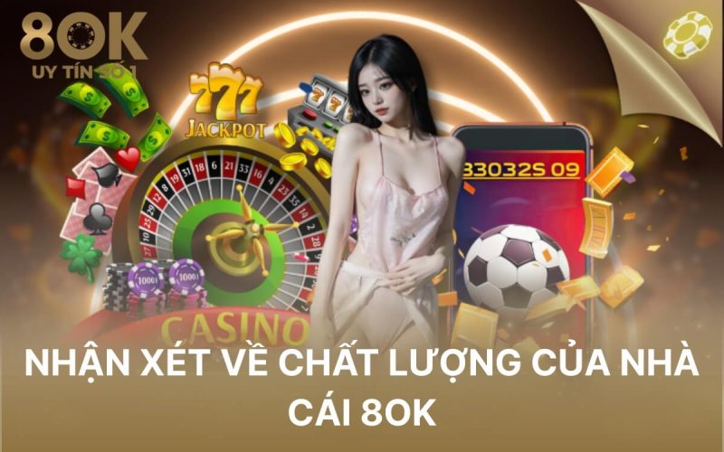 nhan-xet-ve-chat-luong-cua-nha-cai-8ok