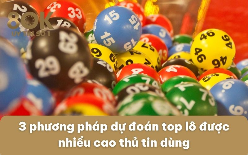 3-phuong-phap-du-doan-top-lo-duoc-nhieu-cao-thu-tin-dung