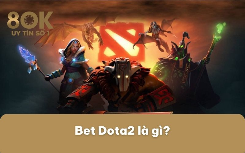 bet-dota2-la-gi
