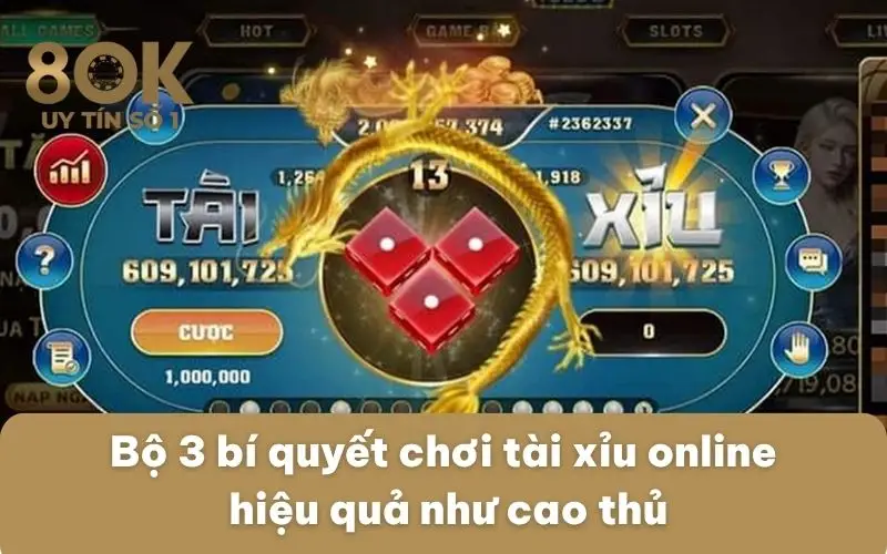 bo-3-bi-quyet-choi-tai-xiu-online-hieu-qua-nhu-cao-thu