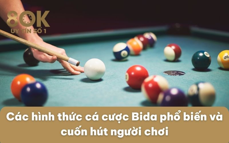 cac-hinh-thuc-ca-cuoc-bida-pho-bien-va-cuon-hut-nguoi-choi