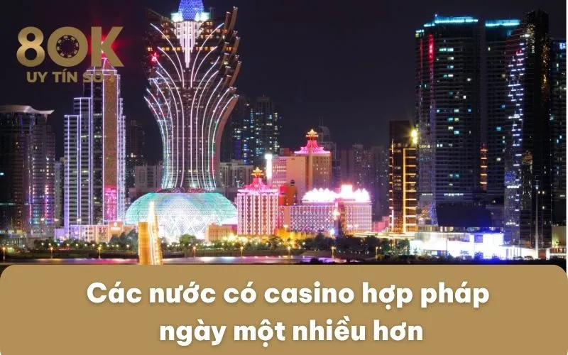 cac-nuoc-co-casino-hop-phap-ngay-mot-nhieu-hon