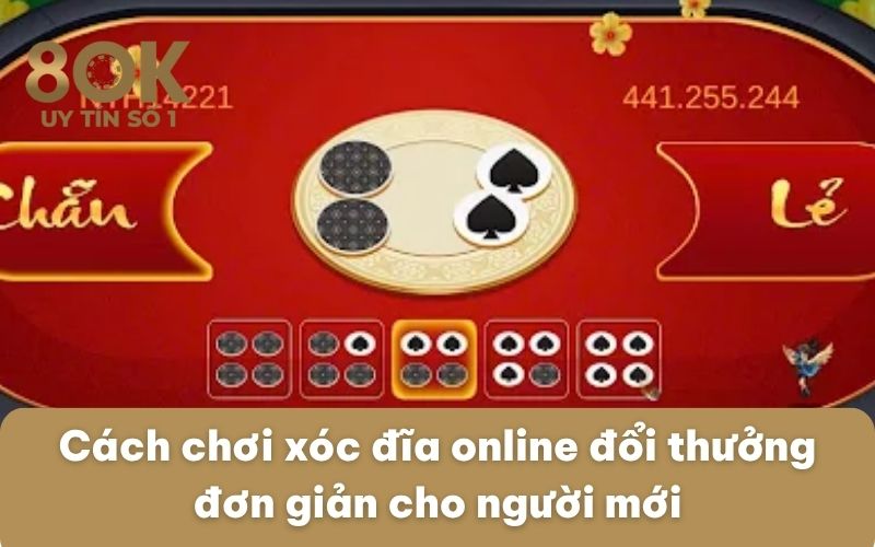 cach-choi-xoc-dia-online-doi-thuong-don-gian-cho-nguoi-moi