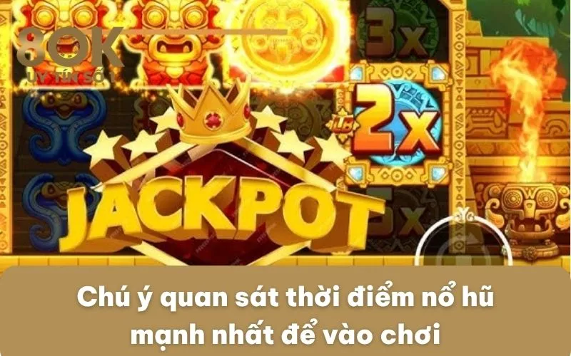 chu-y-quan-sat-thoi-diem-no-hu-manh-nhat-de-vao-choi