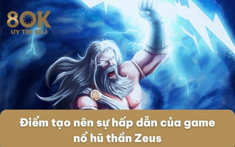 diem-tao-nen-su-hap-dan-cua-game-no-hu-than-zeus