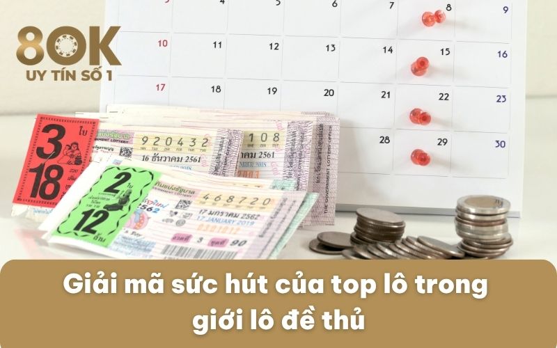 giai-ma-suc-hut-cua-top-lo-trong-gioi-lo-de-th