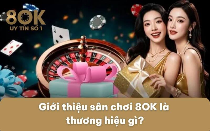Giới Thiệu 4 gioi-thieu-san-choi-8ok-la-thuong-hieu-gi