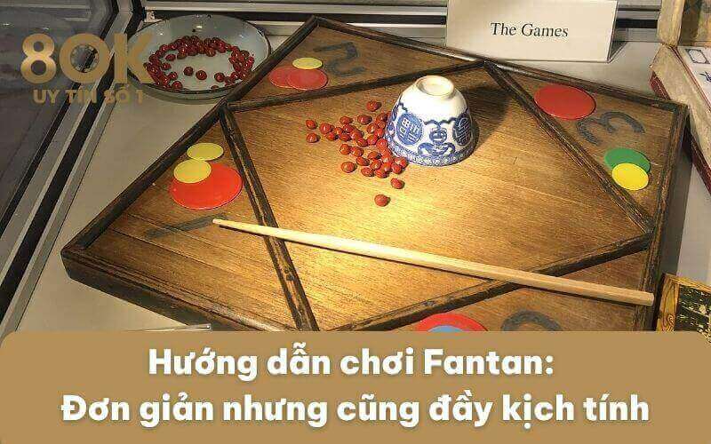 huong-dan-choi-fantan-don-gian-nhung-cung-day-kich-tinh