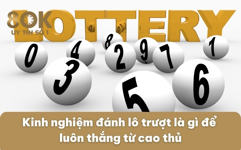 kinh-nghiem-danh-lo-truot-la-gi-de-luon-thang-tu-cao-thu