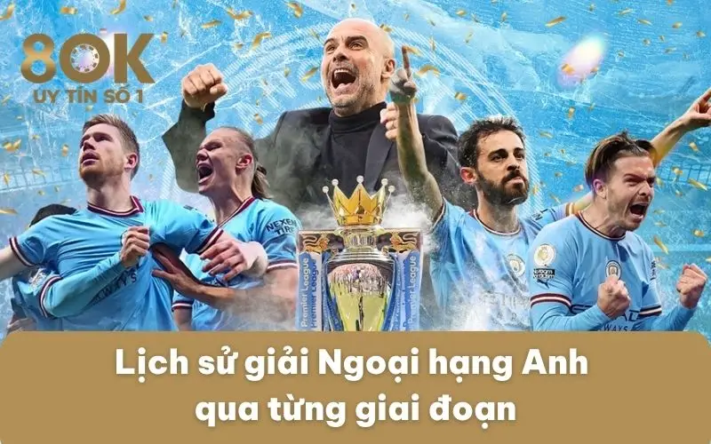 lich-su-giai-ngoai-hang-anh-qua-tung-giai-doan