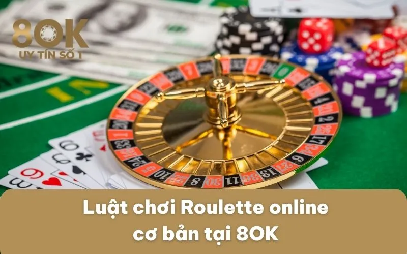 luat-choi-roulette-online-co-ban-tai-8ok