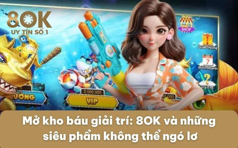 mo-kho-bau-giai-tri-8ok-va-nhung-sieu-pham-khong-the-ngo-lo