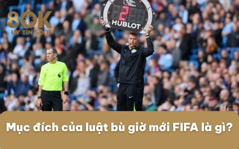 muc-dich-cua-luat-bu-gio-moi-fifa-la-gi