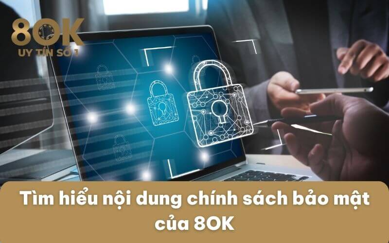 tim-hieu-noi-dung-chinh-sach-bao-mat-cua-8ok