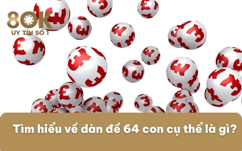 tim-hieu-ve-dan-de-64-con-cu-the-la-gi